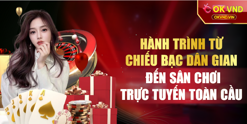 Hành trình từ chiếu bạc dân gian đến sân chơi trực tuyến toàn cầu