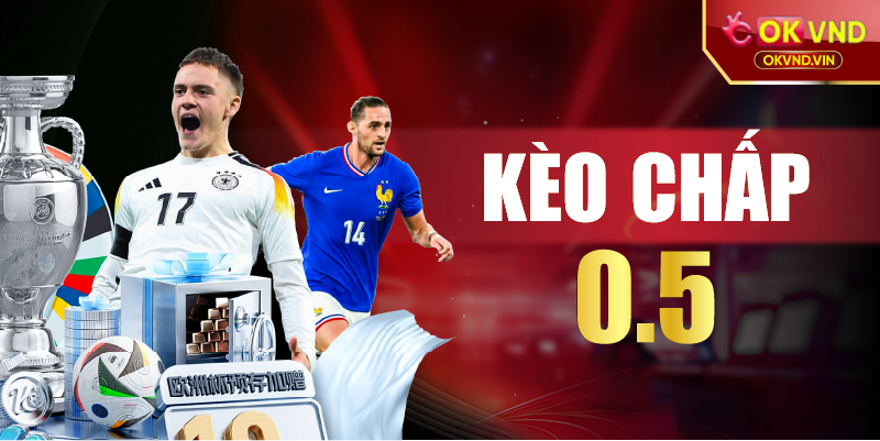 Kèo chấp 0.5