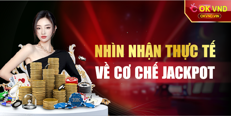 Nhìn nhận thực tế về cơ chế jackpot