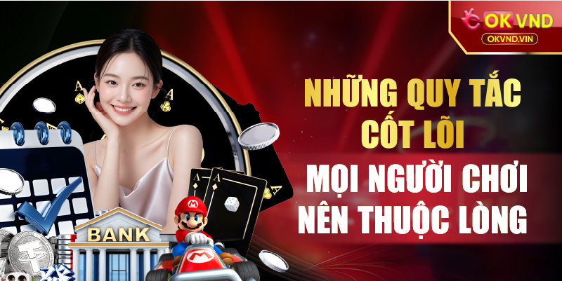 Những quy tắc cốt lõi mọi người chơi nên thuộc lòng