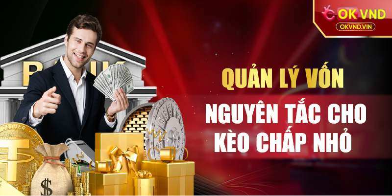 Quản lý vốn nguyên tắc cho kèo chấp nhỏ