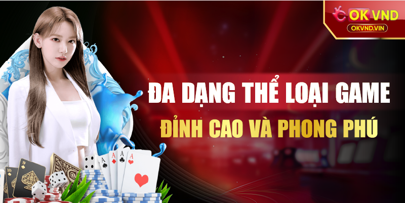 Đa dạng thể loại game đỉnh cao và phong phú