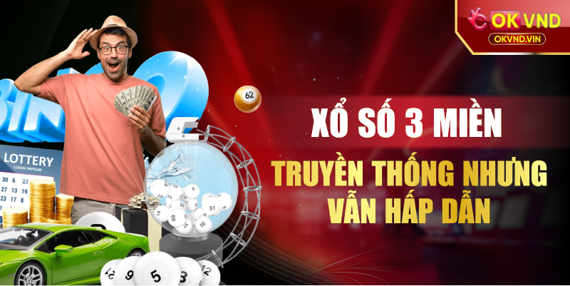 Xổ số 3 miền truyền thống nhưng vẫn hấp dẫn